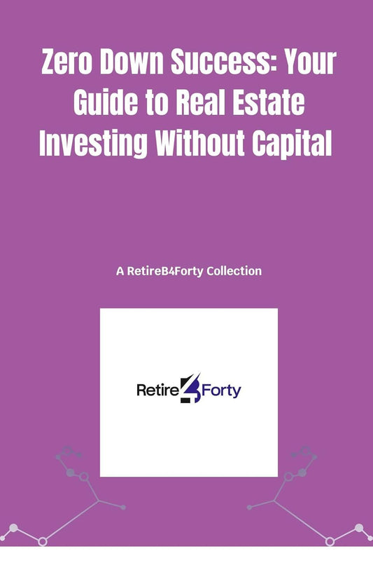 Zero Down Success: Your Guide to Real Estate Investing Without Capital